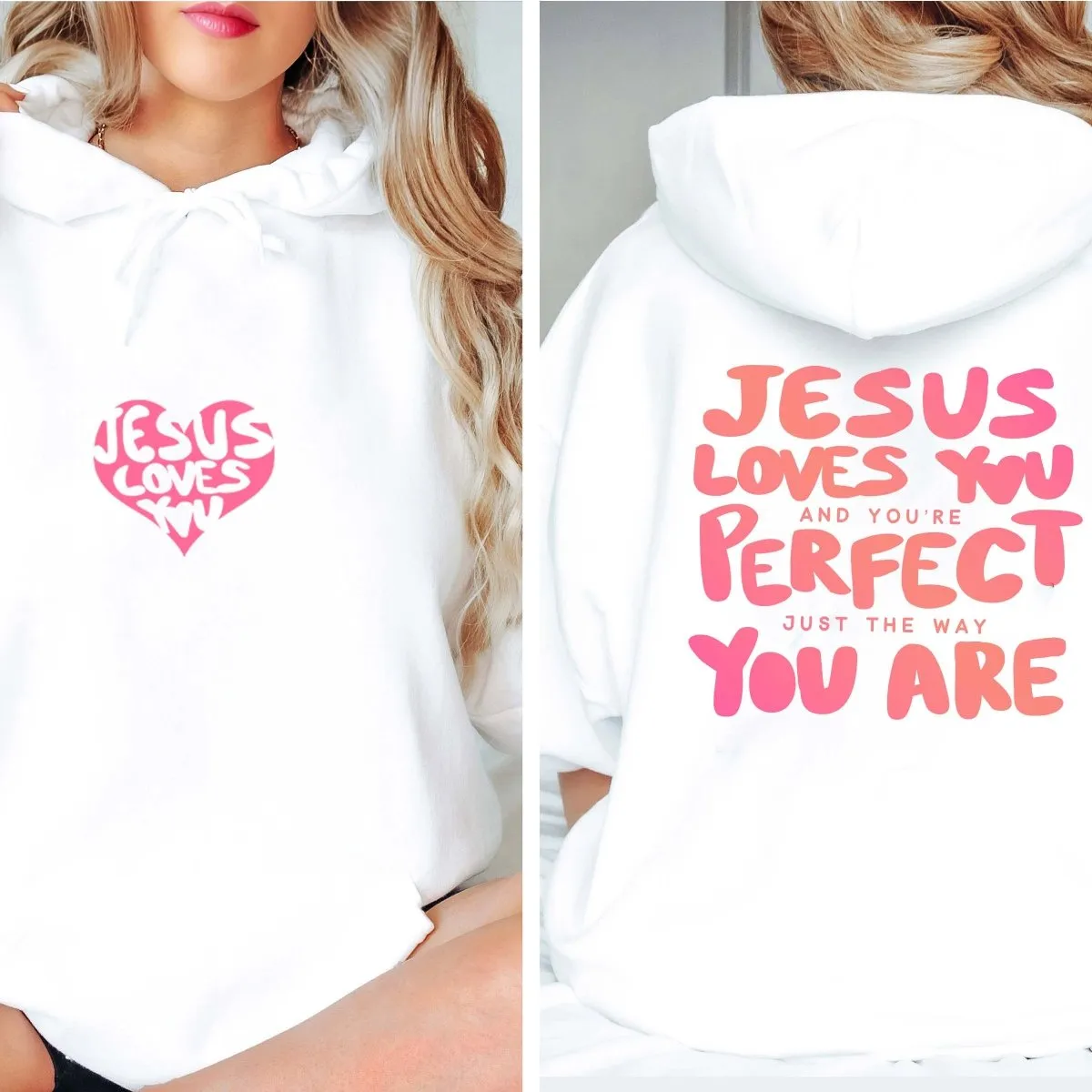 Jesus Loves You Just The Way You Are Hoodie With Front & Back Designs